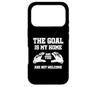 Carcasa para iPhone 17 Pro The Goal Is My Home and You Are Not Welcome Guardameta