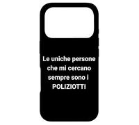 Carcasa para iPhone 17 Pro The Only People Who Always Look for me Are The Cops, Italian