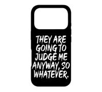 Carcasa para iPhone 17 Pro They Are Going To Judge Me Anyway So Whatever Resiliencia