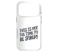 Carcasa para iPhone 17 Pro This Is No Time To Be Sober (Funny Drinking Party Declaración)