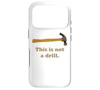 Carcasa para iPhone 17 Pro This is Not A Drill - Martillo para carpintería