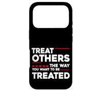 Carcasa para iPhone 17 Pro Treat Others The Way You Want To Be Treated -