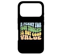 Carcasa para iPhone 17 Pro Un centavo por Tus Pensamientos no es un Buen Valor Humor sarcástico