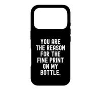 Carcasa para iPhone 17 Pro Usted es la razón de la Letra pequeña en mi Botella Witty