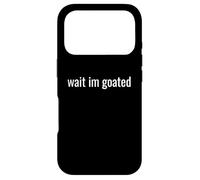 Carcasa para iPhone 17 Pro Wait I’m Goated Funny Meme Design for Confident Legends tee