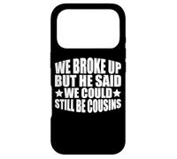 Carcasa para iPhone 17 Pro We Broke Up But He Said We Could Still Be Cousins_-