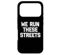 Carcasa para iPhone 17 Pro We Run These Streets Camiseta Divertida con Dicho sarcástico Fresco