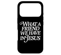 Carcasa para iPhone 17 Pro What A Friend We Have In Jesus