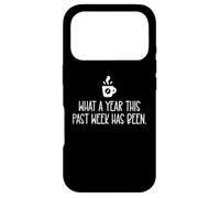 Carcasa para iPhone 17 Pro What a Year This Past Week Has Been Coffee O Clock Sarcastic