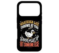 Carcasa para iPhone 17 Pro Whatever Life Throws At You Duck and Let It Hit Someone Else