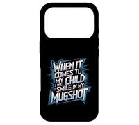Carcasa para iPhone 17 Pro When It Comes To My Child I Will Smile In My Mugshot |-