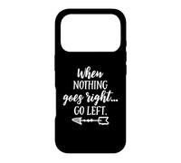 Carcasa para iPhone 17 Pro When Nothing Goes Right, Go Left - Cita Motivacional