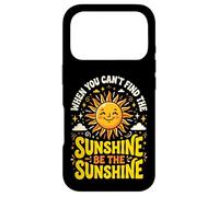 Carcasa para iPhone 17 Pro When You Can't Find The Sunshine Be The Sunshine