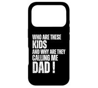 Carcasa para iPhone 17 Pro Who Are These Kids and Why Are They Calling Me Dad