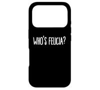 Carcasa para iPhone 17 Pro Whos Felicia Who is Felicia Anyway Dank Meme Felicia Meme