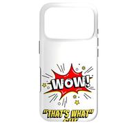 Carcasa para iPhone 17 Pro Wow That's What She Funny Quote