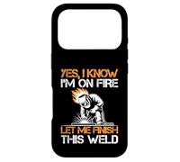 Carcasa para iPhone 17 Pro Yes I Know I'm On Fire Let Me Finish This Weld