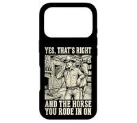 Carcasa para iPhone 17 Pro Yes That's Right and The Horse You Rode In On