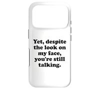 Carcasa para iPhone 17 Pro Yet Despite The Look on My Face You'Re Still Talking Sarcasm