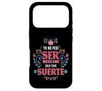 Carcasa para iPhone 17 Pro Yo No Pedí Ser De Mexicano Solo Tuve Suerte, Spanish Phrase