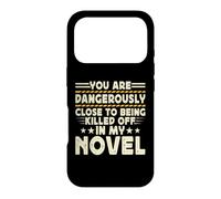Carcasa para iPhone 17 Pro You Are Dangerously Close To Being Killed Off In My Novel
