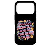 Carcasa para iPhone 17 Pro You Are Exactly Where You Need To Be Positividad -