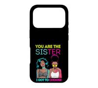 Carcasa para iPhone 17 Pro You Are The Sister I Got To Choose Melanin Mujeres Negras Chicas