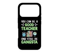 Carcasa para iPhone 17 Pro You Can Be A Good Teacher and Still Be Gangsta Teachers