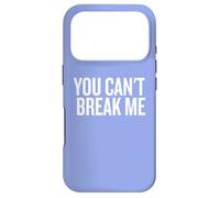 Carcasa para iPhone 17 Pro You Can't Break Me Humor Motivacional Dicho