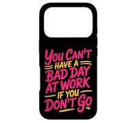 Carcasa para iPhone 17 Pro You Can't Have A Bad Day At Work If You Don't Go -