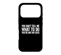 Carcasa para iPhone 17 Pro You Can't Tell Me What To Do You'Re Not My Cats