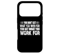 Carcasa para iPhone 17 Pro You Dont Get What You Wish For But You Get What You Work For