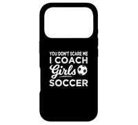 Carcasa para iPhone 17 Pro You Don't Scare Me I Coach Girls Soccer Coach