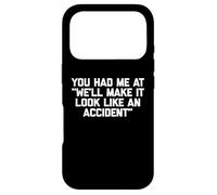 Carcasa para iPhone 17 Pro You Had Me At Haremos Que parezca un accidente - Divertido