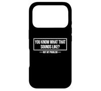 Carcasa para iPhone 17 Pro You Know What That Sounds Like Not My Problem