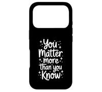 Carcasa para iPhone 17 Pro You MatterMore Than You Know Cita Positiva