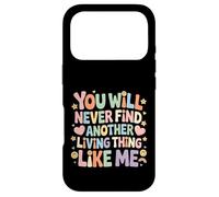 Carcasa para iPhone 17 Pro You Will Never Find Another Living Thing Like Me -