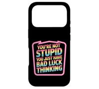 Carcasa para iPhone 17 Pro You'Re Not Stupid You Just Have Bad Luck Thinking -