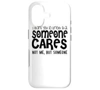 Carcasa para iPhone 17 Quiero Que sepas Que Alguien no me Importa Sino Alguien