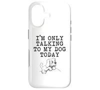 Carcasa para iPhone 17 Regalos para Amantes de los Perros - I'm Only Talking to My Dog Today Funny Gag