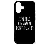 Carcasa para iPhone 17 Sarcasmo Divertido Saying I'm Here Awake Don't Push it Mujeres Hombres