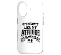 Carcasa para iPhone 17 Si no te Gusta mi Actitud Deja de Hablar Conmigo Humor Divertido
