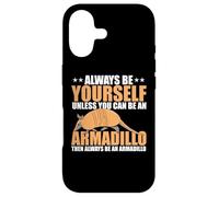 Carcasa para iPhone 17 Siempre sé tú Mismo a Menos Que Puedas ser un Armadillo