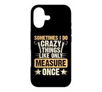 Carcasa para iPhone 17 Sometimes I Do Crazy Things Like Only Measure Once Carpenter