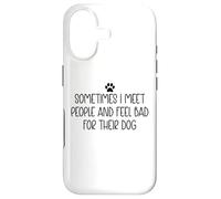 Carcasa para iPhone 17 Sometimes I Meet People & Feel Bad for Their Dog Mom Dog Dad