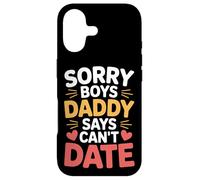 Carcasa para iPhone 17 Sorry Boys Daddy Says Can't Date Hija Protectora -