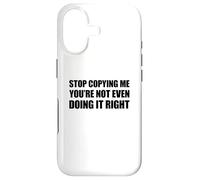 Carcasa para iPhone 17 Stop Copying Me You'Re Not Even Doing It Right