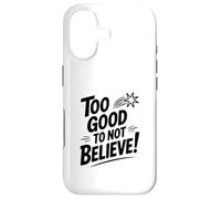 Carcasa para iPhone 17 Too Good to Not Believe - Cita inspiradora