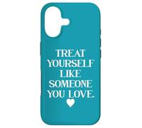 Carcasa para iPhone 17 Treat Yourself Like Someone You Love Treat You Like You Self