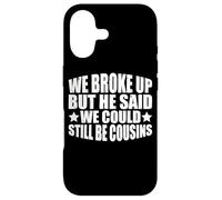 Carcasa para iPhone 17 We Broke Up But He Said We Could Still Be Cousins_-